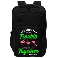 Trouble Flamingo When We Are Together Who Knew Impact Tech Backpack