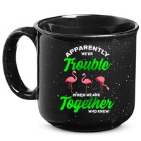Trouble Flamingo When We Are Together Who Knew 15oz Campfire Ceramic Mug