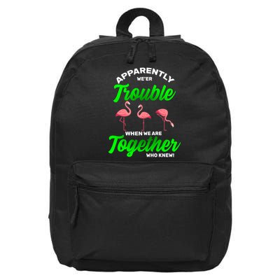 Trouble Flamingo When We Are Together Who Knew 16 in Basic Backpack