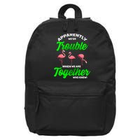 Trouble Flamingo When We Are Together Who Knew 16 in Basic Backpack
