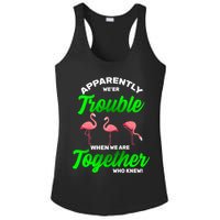 Trouble Flamingo When We Are Together Who Knew Ladies PosiCharge Competitor Racerback Tank