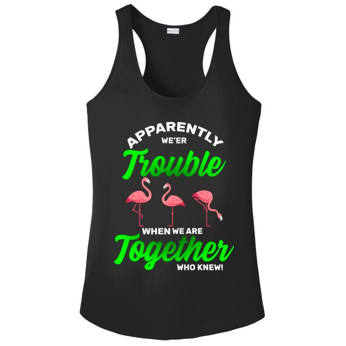 Trouble Flamingo When We Are Together Who Knew Ladies PosiCharge Competitor Racerback Tank
