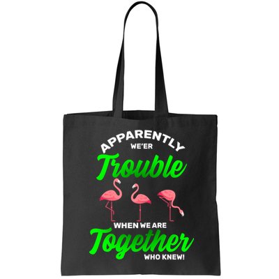 Trouble Flamingo When We Are Together Who Knew Bag