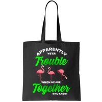 Trouble Flamingo When We Are Together Who Knew Bag