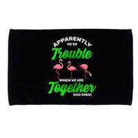 Trouble Flamingo When We Are Together Who Knew Microfiber Hand Towel