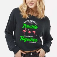 Trouble Flamingo When We Are Together Who Knew Cropped Pullover Crew