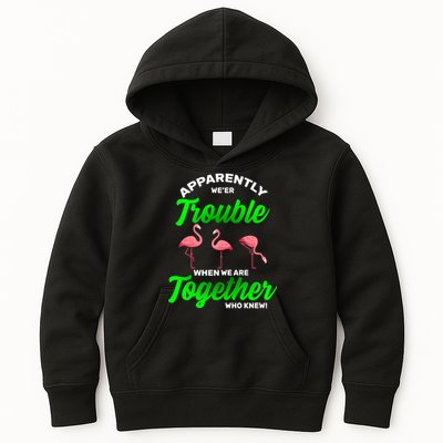 Trouble Flamingo When We Are Together Who Knew Kids Hoodie