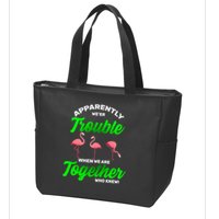 Trouble Flamingo When We Are Together Who Knew Zip Tote Bag