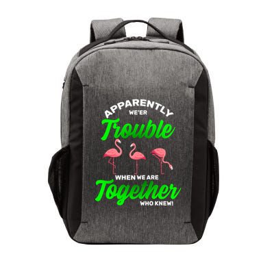 Trouble Flamingo When We Are Together Who Knew Vector Backpack