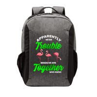 Trouble Flamingo When We Are Together Who Knew Vector Backpack