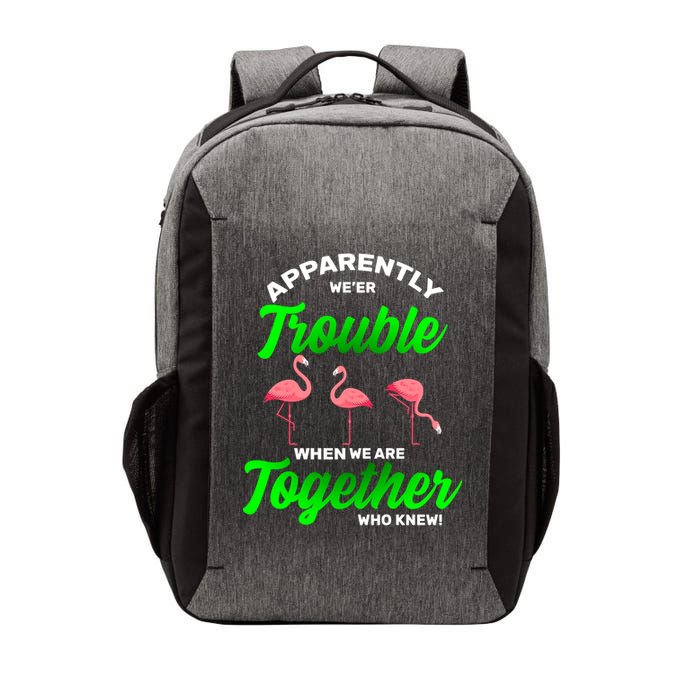 Trouble Flamingo When We Are Together Who Knew Vector Backpack