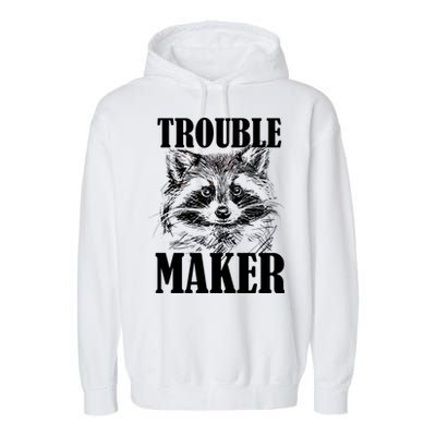Trouble Maker Funny Raccoon Garment-Dyed Fleece Hoodie