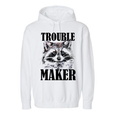 Trouble Maker Funny Raccoon Garment-Dyed Fleece Hoodie