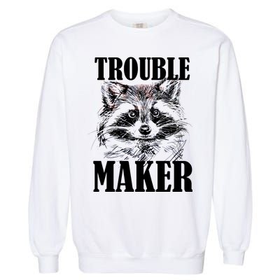 Trouble Maker Funny Raccoon Garment-Dyed Sweatshirt