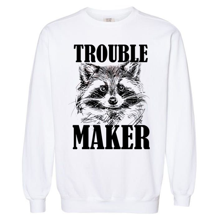 Trouble Maker Funny Raccoon Garment-Dyed Sweatshirt