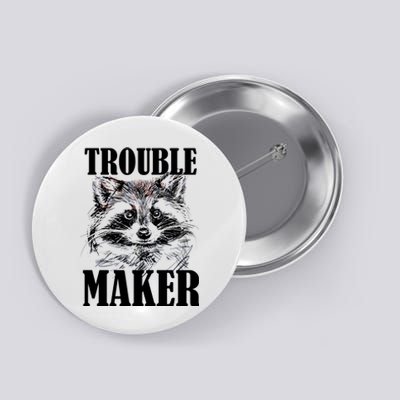 Trouble Maker Funny Raccoon Button