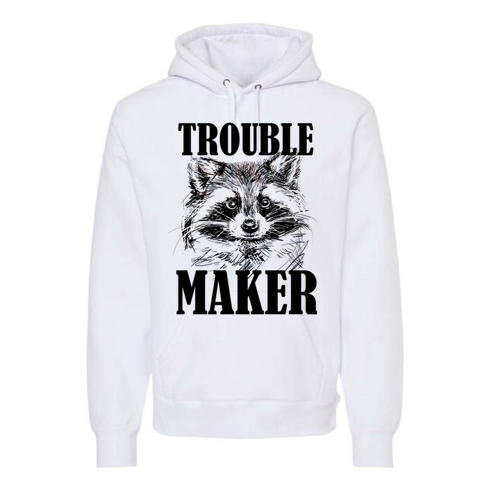 Trouble Maker Funny Raccoon Premium Hoodie