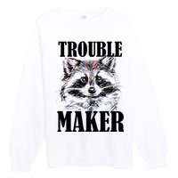 Trouble Maker Funny Raccoon Premium Crewneck Sweatshirt