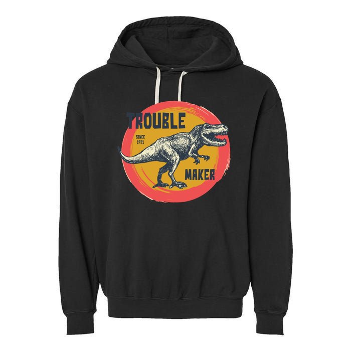 Trouble Maker T-Rex Since 1971 Garment-Dyed Fleece Hoodie