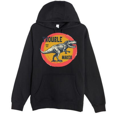 Trouble Maker T-Rex Since 1971 Premium Pullover Hoodie