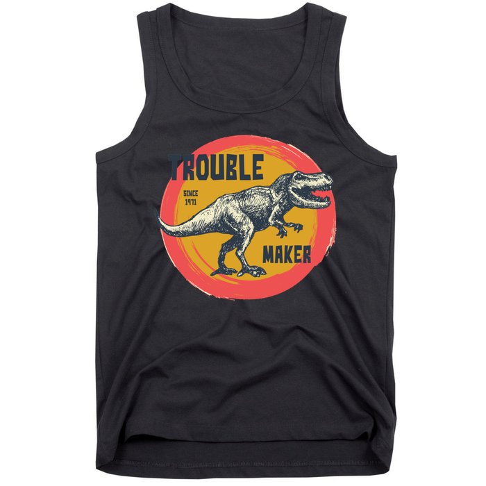 Trouble Maker T-Rex Since 1971 Tank Top