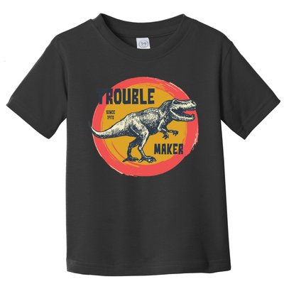 Trouble Maker T-Rex Since 1971 Toddler T-Shirt