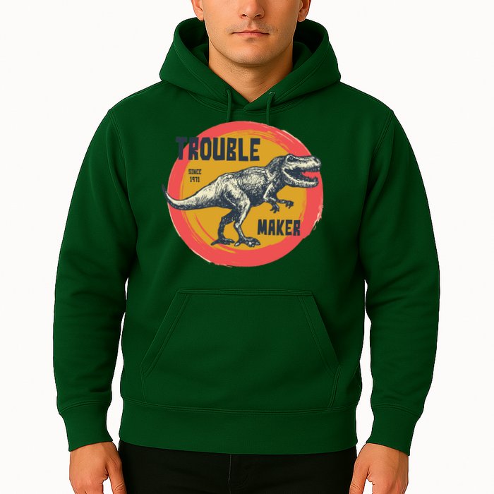 Trouble Maker T-Rex Since 1971 Hoodie