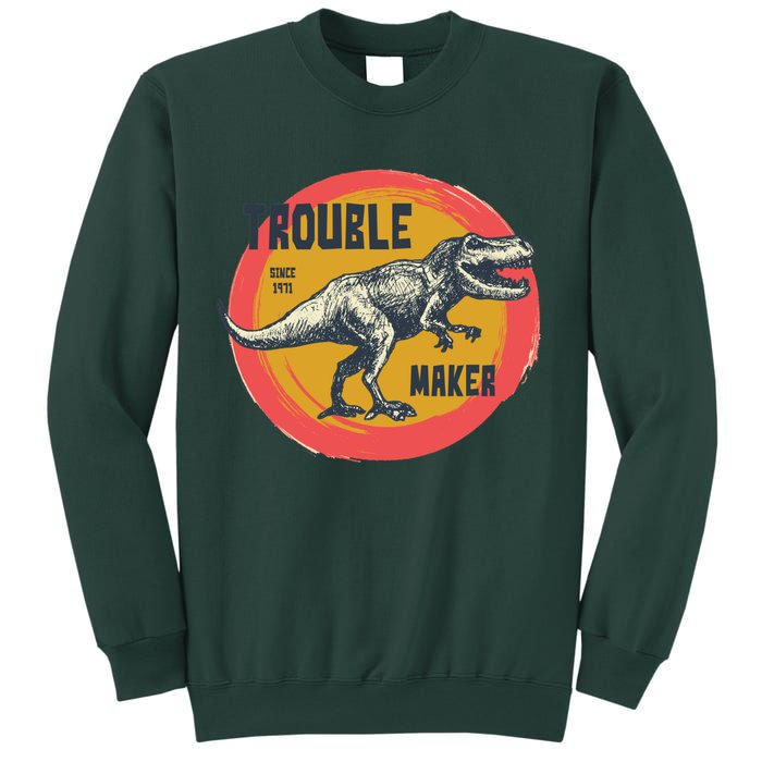 Trouble Maker T-Rex Since 1971 Sweatshirt