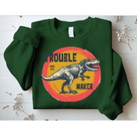 Trouble Maker T-Rex Since 1971 Sweatshirt
