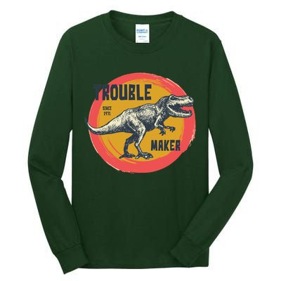 Trouble Maker T-Rex Since 1971 Tall Long Sleeve T-Shirt