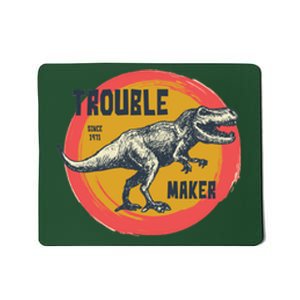 Trouble Maker T-Rex Since 1971 Mousepad