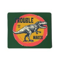 Trouble Maker T-Rex Since 1971 Mousepad