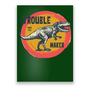 Trouble Maker T-Rex Since 1971 Poster