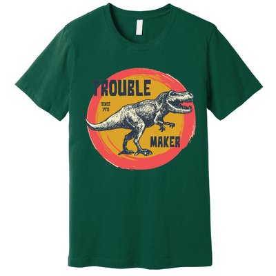 Trouble Maker T-Rex Since 1971 Premium T-Shirt