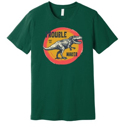 Trouble Maker T-Rex Since 1971 Premium T-Shirt