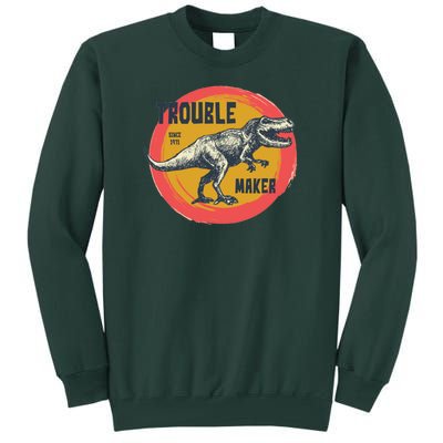 Trouble Maker T-Rex Since 1971 Tall Sweatshirt