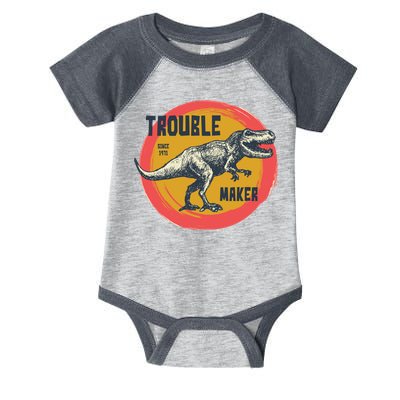 Trouble Maker T-Rex Since 1971 Infant Baby Jersey Bodysuit