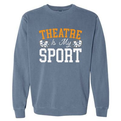 Theatre Rehearsal Performer Artist Actress Actor Garment-Dyed Sweatshirt