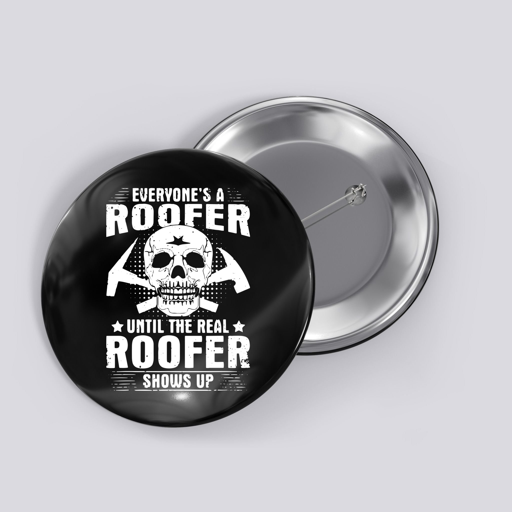 The Real Roofer Shows Up Funny Roofing For Men MM Button