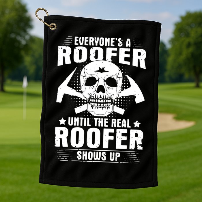 The Real Roofer Shows Up Funny Roofing For Men MM Golf Towel