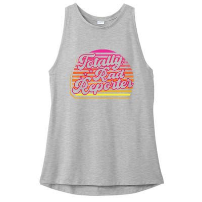 Totally Rad Reporter Breaking News Journalism Journalist Cute Gift Ladies PosiCharge Tri-Blend Wicking Tank