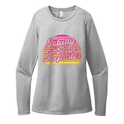 Totally Rad Reporter Breaking News Journalism Journalist Cute Gift Womens CVC Long Sleeve Shirt