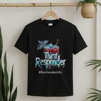 Thirst Response Responder Funny Bartender Mixologists T-Shirt