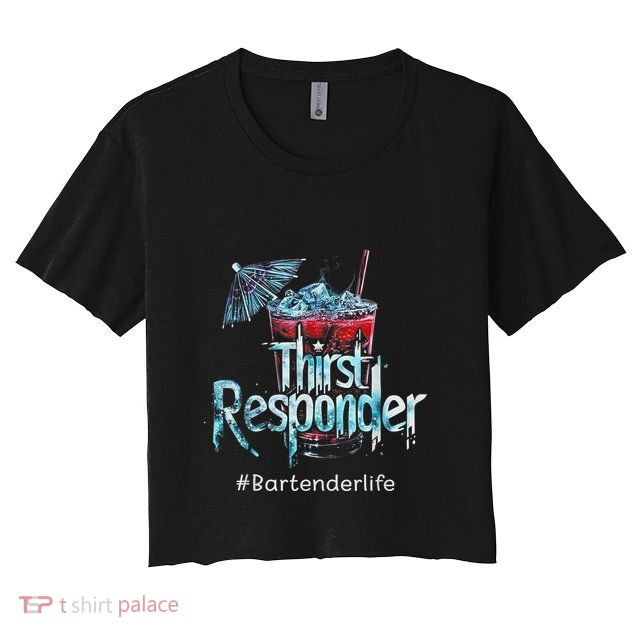 Thirst Response Responder Funny Bartender Mixologists Crop Top