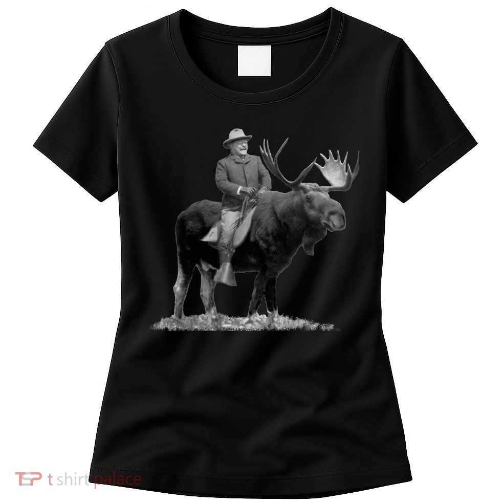 Teddy Roosevelt Riding A Bull Moose Womens T-Shirt