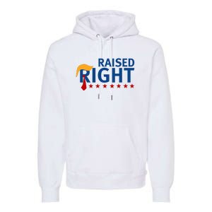 Trump Raised Right Premium Hoodie