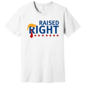 Trump Raised Right Premium T-Shirt