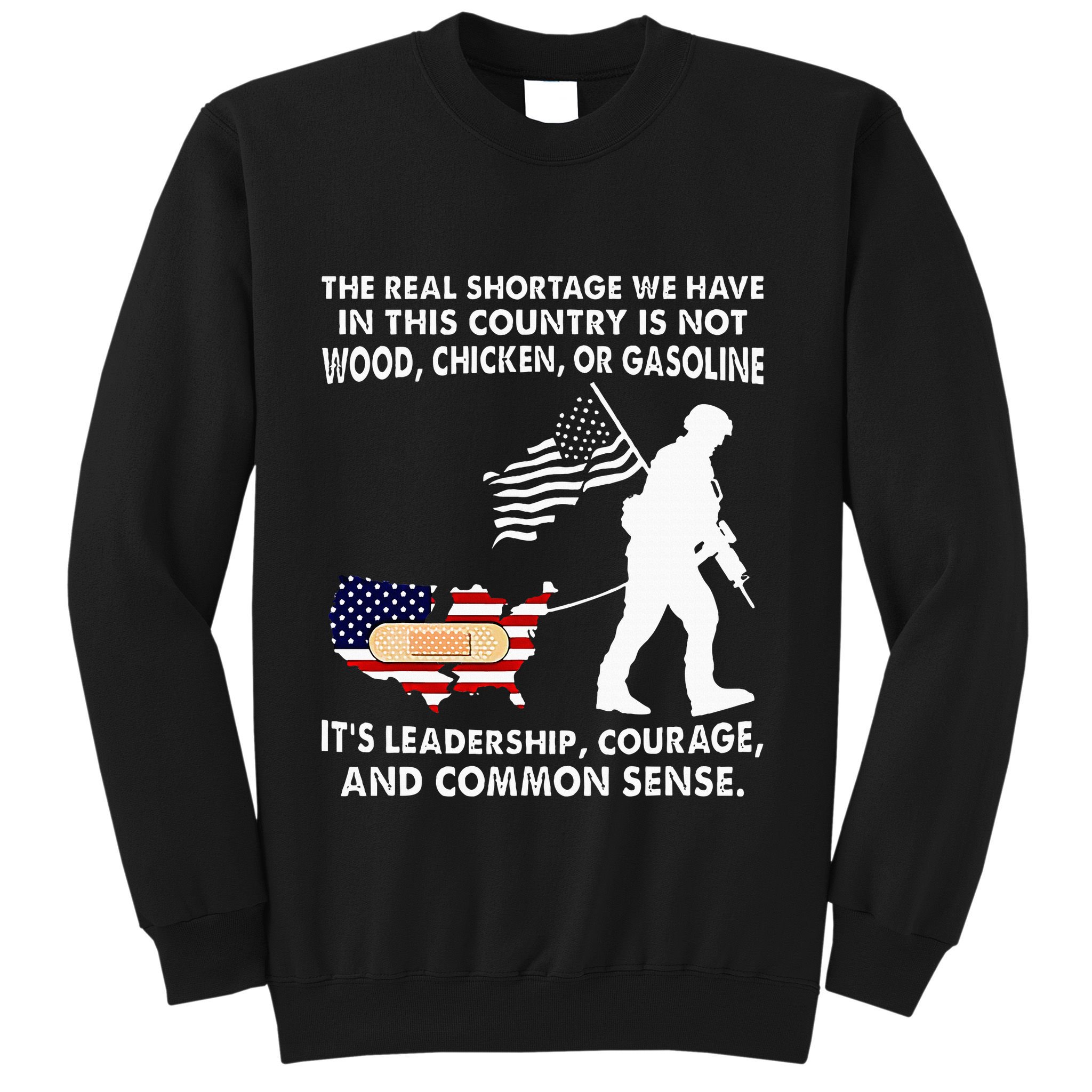 The Real Shortage We Have Leadership Courage Common Sense Sweatshirt
