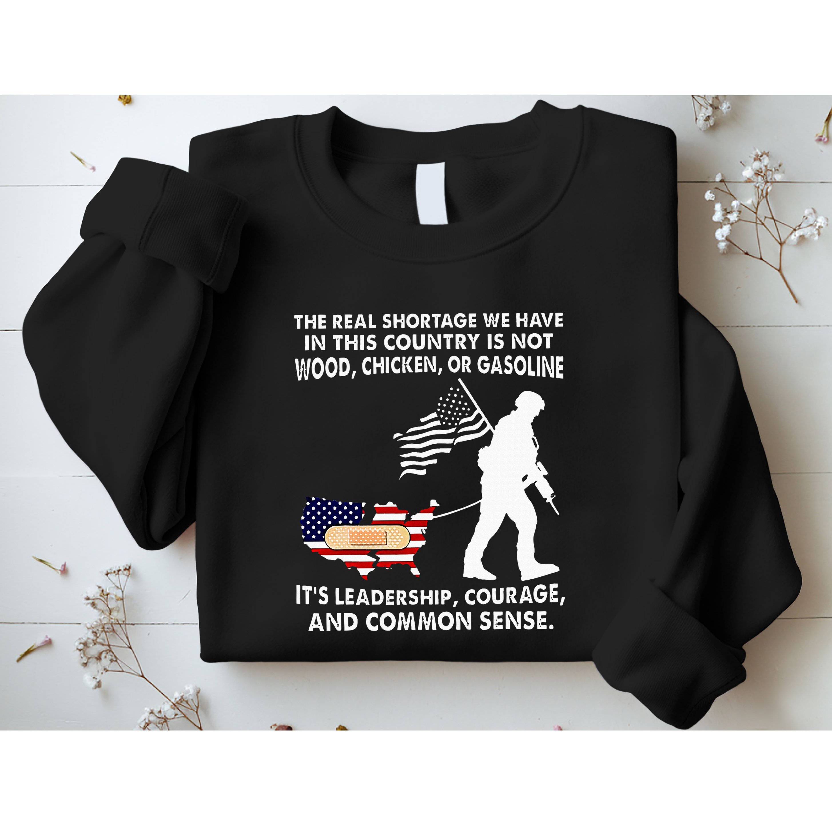 The Real Shortage We Have Leadership Courage Common Sense Sweatshirt