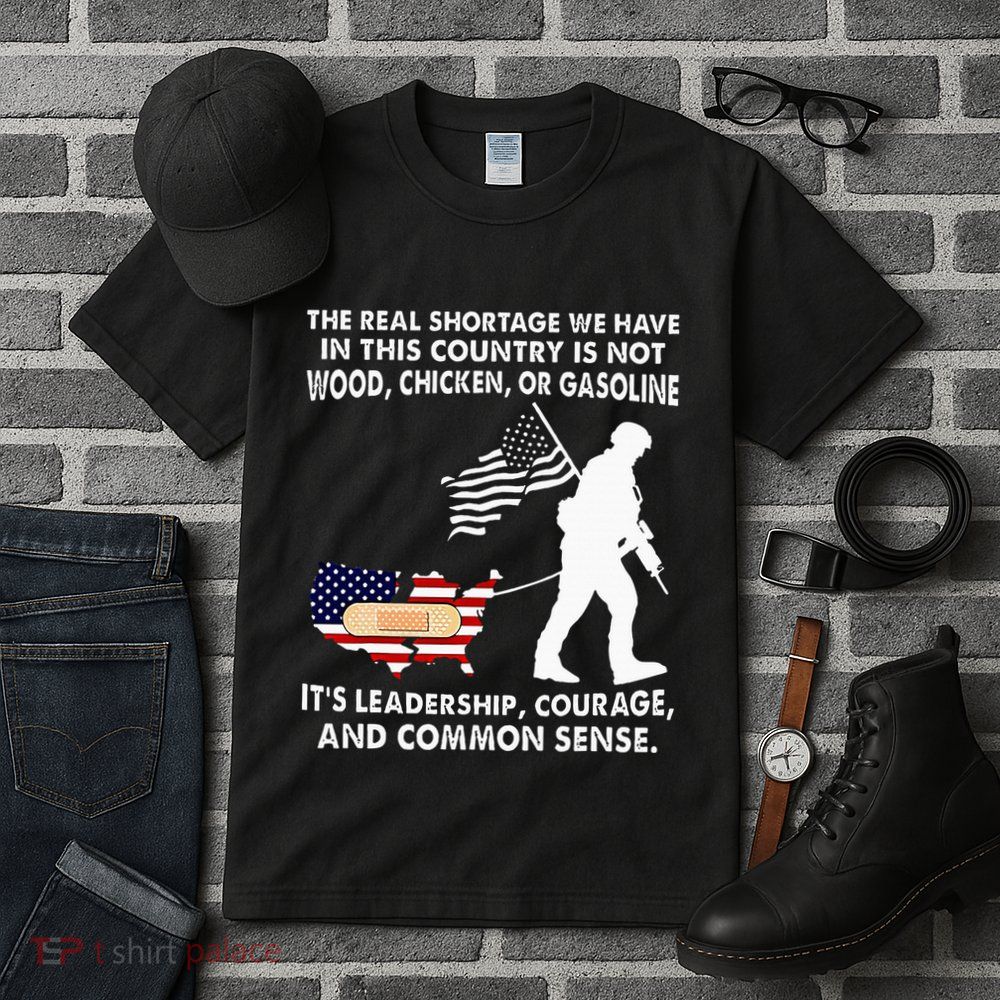 The Real Shortage We Have Leadership Courage Common Sense Tall T-Shirt